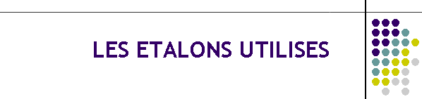 LES ETALONS UTILISES